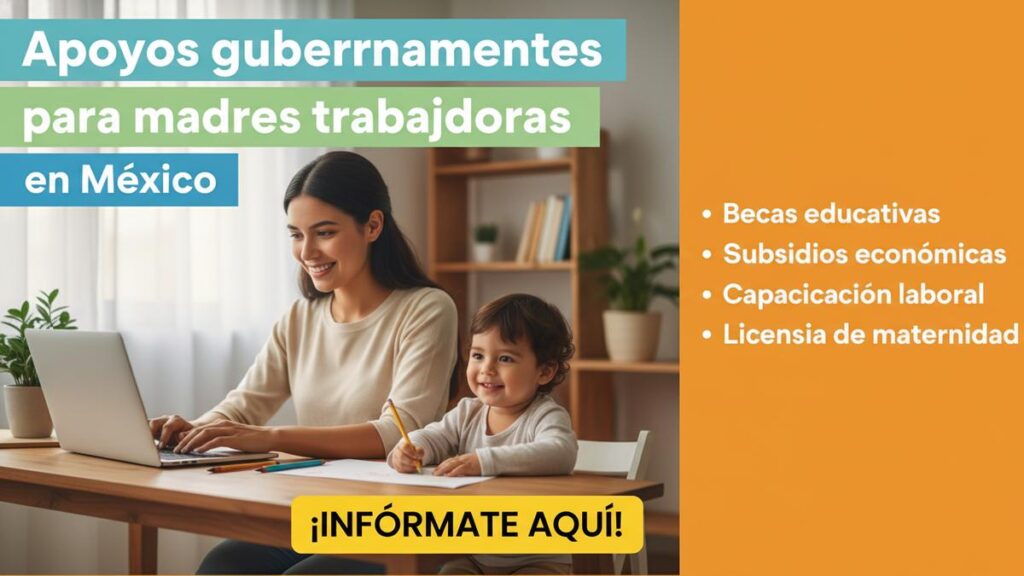 Apoyos gubernamentales para madres trabajadoras en México